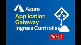 Azure Application Gateway Ingress Controller (AGIC) - Part-1
