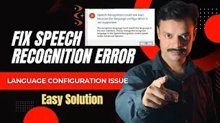 Speech Recognition could not start because the language configuration is not supported error Fix