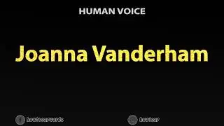 How To Pronounce Joanna Vanderham