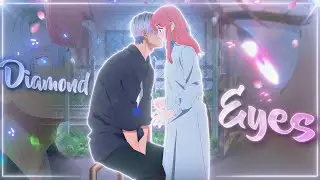 A Sign of Affection🌸 - Diamond Eyes (EDIT/AMV) 4K + Free Project File