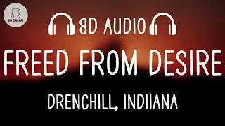 Drenchill, Indiiana - Freed From Desire (8D AUDIO)