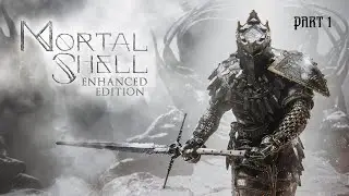 Mortal Shell. Часть 1.