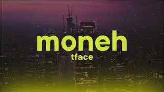 TFace - Moneh [Lyrics]