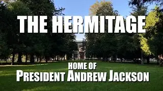 The Hermitage - Home Of President Andrew Jackson