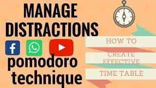 POMODORO TECHNIQUE |  Manage Distractions | How to create an effective Time Table