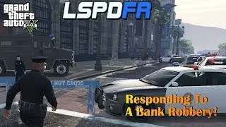 GTA 5 LSPDFR #3 (MOD) Responding To A Bank Robbery!