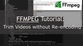 FFMPEG Tutorial: Trim Videos without Re-encoding