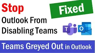 Stop Outlook From Disabling Teams | Teams Meeting Greyed Out in Outlook | Fix Teams Teams Add Ins