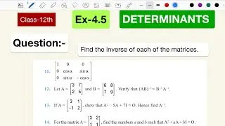 CLASS 12th NCERT MATH //DETERMINANTS// Find the inverse of Matrices Ex-4.5 Quest No.(11)