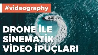 Drone ile Sinematik Videolar Çekmek için  8 İpucu | fotografium.com