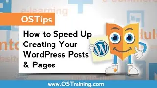 OSTips: How To Speed Up Creating Your WordPress Posts and Pages