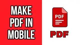 How To Make PDF File in Mobile