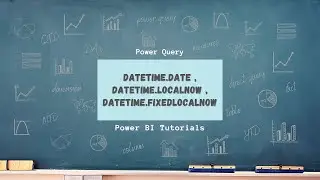 Power BI Tutorial Series for Beginners 117: DateTime.Date, DateTime.LocalNow, DateTime.FixedLocalNow