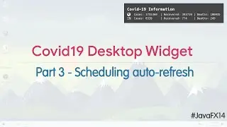 Covid-19 Status Desktop Widget | JavaFX Tutorial 3/5 | Finishing GUI and Auto-Refresh Scheduler