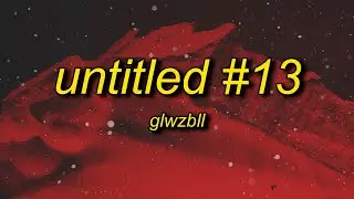 glwzbll - untitled #13