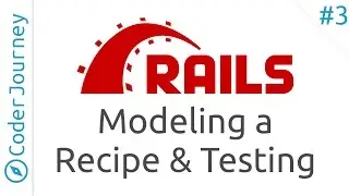 Learn Ruby on Rails - Part 3 - Modeling a Recipe and Testing