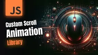 Build Your Own Scroll Animation Library From Scratch | HTML, CSS, JS