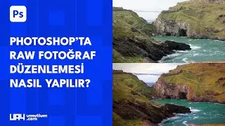 RAW FOTOĞRAFLARI PHOTOSHOP'TA NASIL DÜZENLENİR?