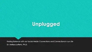 SCIP Talk: Unplugged (Finding Balance with our Social Media and Connections in our Life)