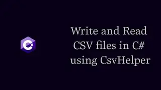 How To Write and Read CSV files in C# using CsvHelper