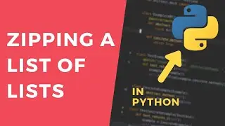 Zipping a list of lists - 1 Minute Python Tutorial