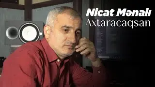 Nicat Menali - Axtaracaqsan