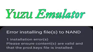 Yuzu Android Error installing file(s) to NAND