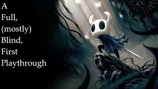 Hollow Knight | A Blind Playthrough to 112% | 104% Edition.