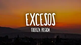 Fuerza Regida - EXCESOS (Letra/Lyrics)