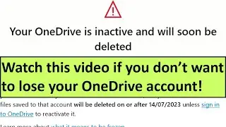 Your OneDrive is inactive and will soon be deleted