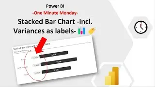 One Minute Monday - Stacked Bar Chart -incl. Variances as labels-📊🏷️