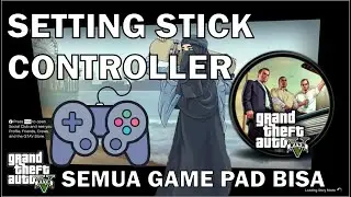 Cara Setting Stick Controller untuk GTA 5 PC