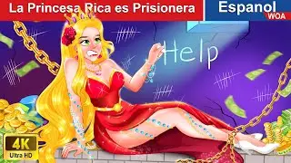 La Princesa Rica es Prisionera 🤑✨ RICH vs POOR in Spanish |@WOASpanishFairyTales