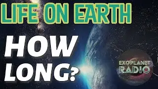 How Long Will Life on Earth Last? | Exoplanet Radio ep 42