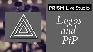 Prism Live Tutorial - Logos and Picture in Picture