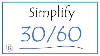 How to Simplify the Fraction 30/60