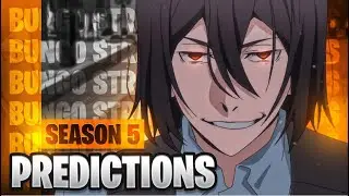 Bungo Stray Dogs Season 5 Predictions!