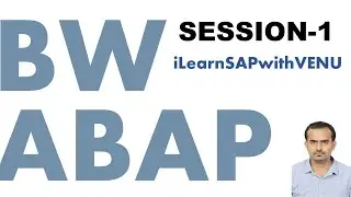 SAP BW ABAP : Session 1 for UK based Indian Student : VENUGOPAL M N : iLearnSAPwithVENU