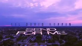 Lil David Ruffin - "Send For Me" (Official Audio Motion Video)