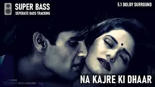 Na Kajre Ki Dhaar (SUPER BASS) - Digitally Remastered 5.1 Dolby Surround Sound, Mohra, Sunil Shetty