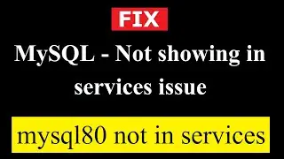 FIX: MySQL not showing in services | mysql80 issue SOLVED [2021 Updated]