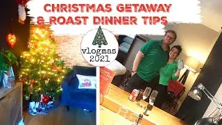 VLOGMAS | Christmas Getaway | Roast Dinner Tips | Christmas Food Prep