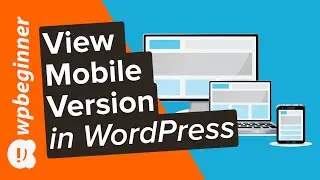 How to View the Mobile Version of WordPress Sites from Desktop