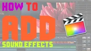 Final Cut Pro X: Basics for Beginners   How to Add Sound Effects