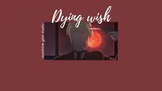 [Thaisub/คำอ่าน] Dying wish (ความปรารถนาก่อนตาย)-Tasuku Hatanaka|แปลเพลงญี่ปุ่น