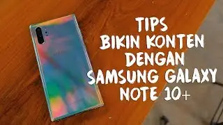 MEMAKSIMALKAN SAMSUNG GALAXY NOTE 10+ UNTUK VIDEOGRAFI & FOTOGRAFI