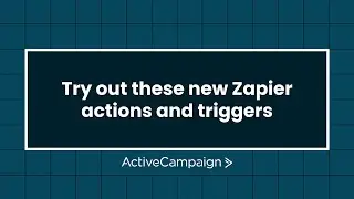New Zapier Actions and Triggers for ActiveCampaign