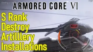 Armored Core 6 Destroy Artillery Installations S rank guide walkthrough