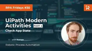 RPA Fridays #30 - UiPath Modern Activities - part 4: Check App State