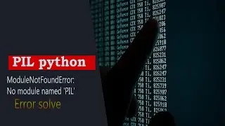 ModuleNotFoundError: No module named 'PIL' || Pillow Python Library